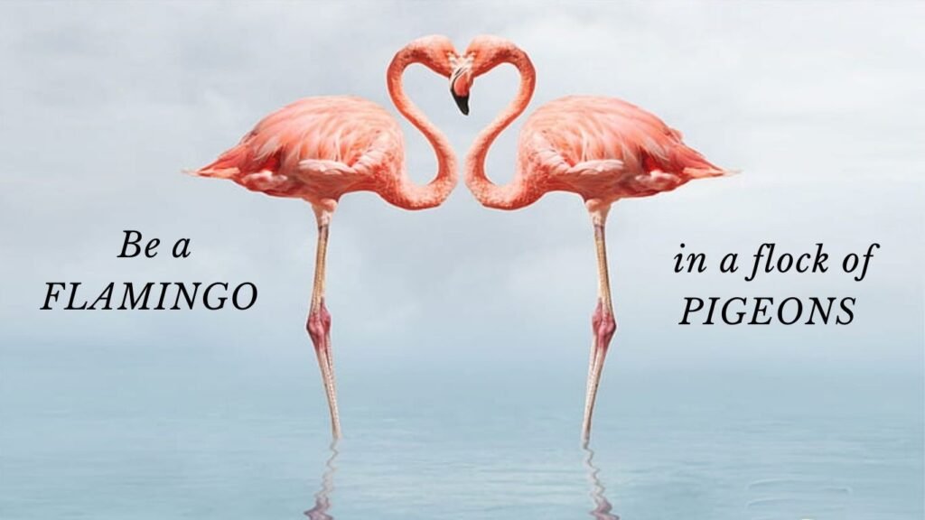 Be a Flamingo in a flock of Pigeons | Aesthetic Bullet Journal Quotes