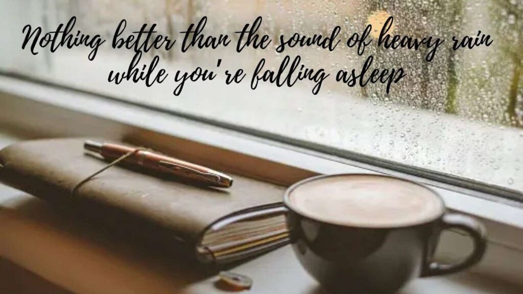 Nothing better than the sound of heavy rain while you’re falling asleep | Aesthetic Bullet Journal Quotes